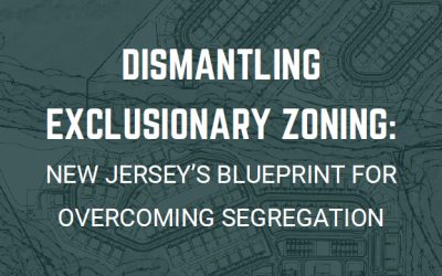 The Fair Share Housing Report on Dismantling Exclusionary Zoning Released